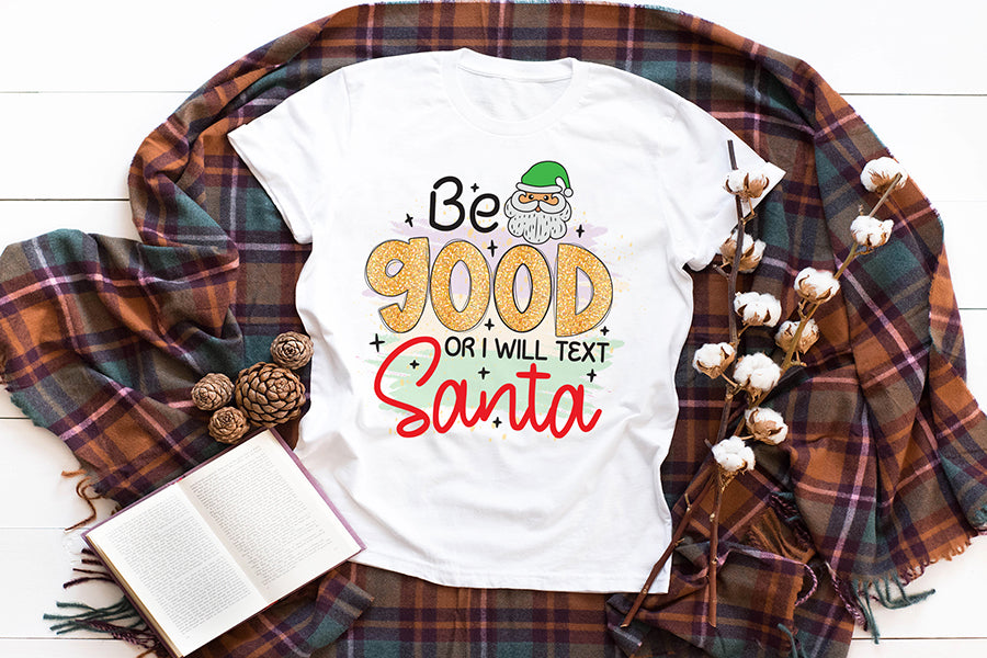 Be Good or I Will Text Santa PNG Sublimation
