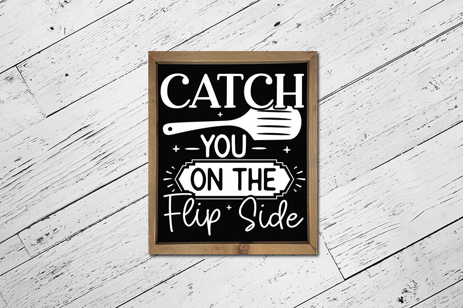 Catch You on the Flip Side | Funny Kitchen SVG