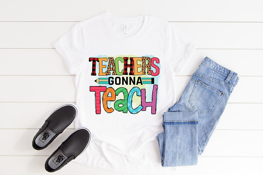 Teachers Gonna Teach - Teacher PNG Sublimation