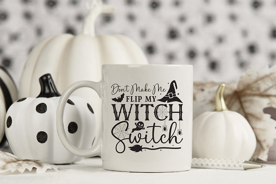 Halloween SVG - Don't Make Me Flip My Witch Switch