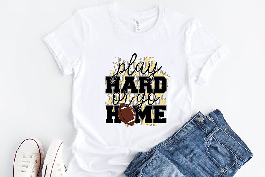 Play Hard or Go Home | Football PNG Sublimation