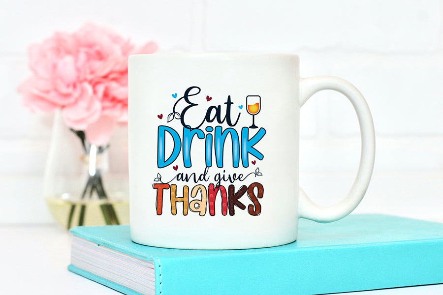 Thanksgiving Sublimation - Eat Drink and Give Thanks