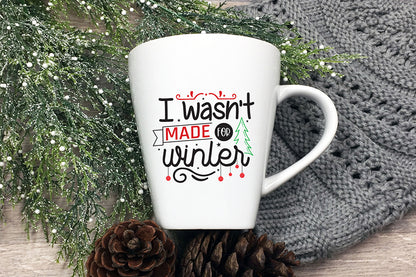 Christmas SVG, I Wasn't Made for Winter