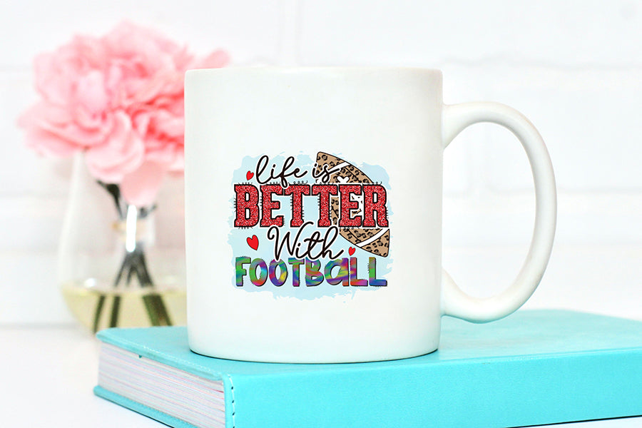 Life is Better with Football PNG Sublimation