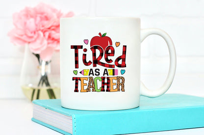 Tired As a Teacher | Teacher PNG Sublimation