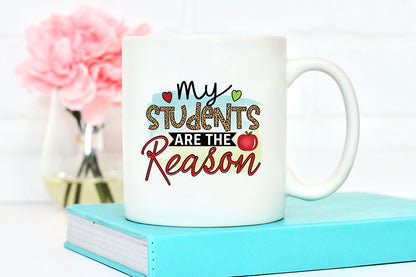 My Students Are the Reason, Teacher PNG Sublimation