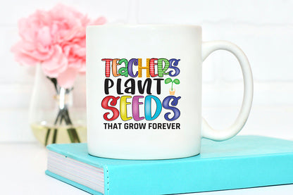 Teachers Plant Seeds That Grow Forever PNG