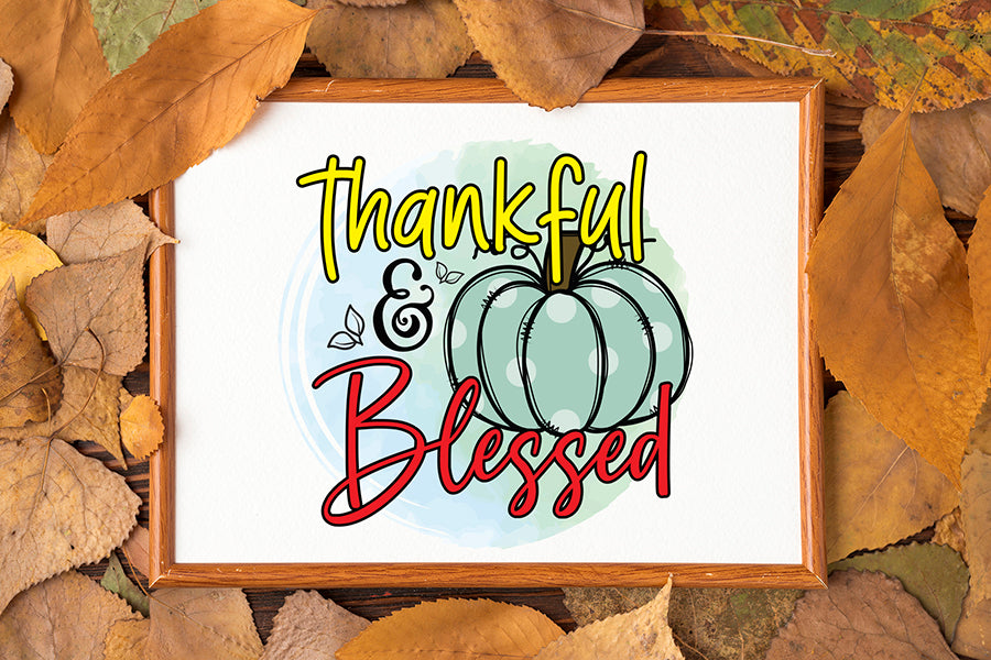 Thankful & Blessed - Thanksgiving Sublimation