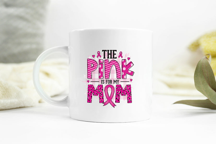 The Pink is for My Mom | Breast Cancer PNG