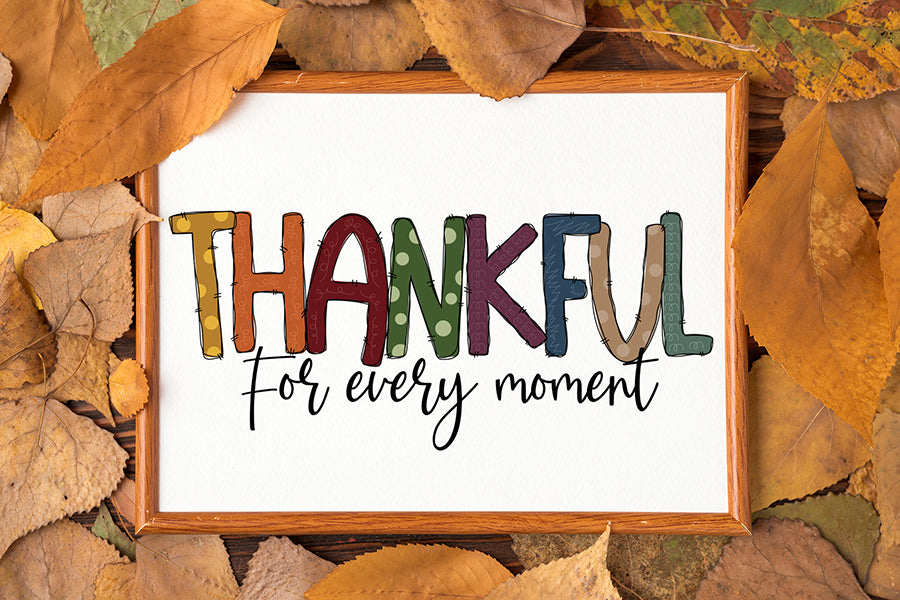 Thanksgiving Sublimation | Thankful for Every Moment