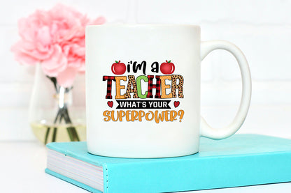 I'm a Teacher What's Your Superpower PNG Sublimation