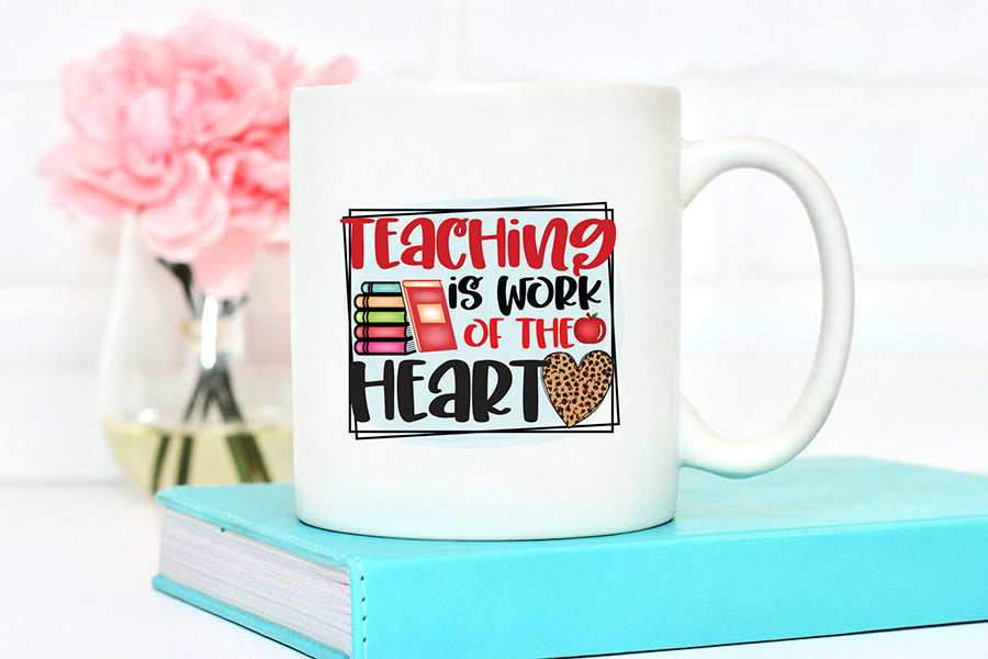 Teacher Sublimation Design | Teaching is a Work of Heart