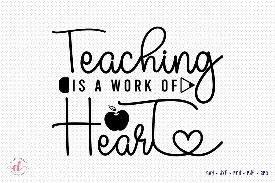 Teaching is a Work of Heart - Teacher SVG