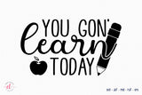 You Gon Learn Today | Teacher SVG Design