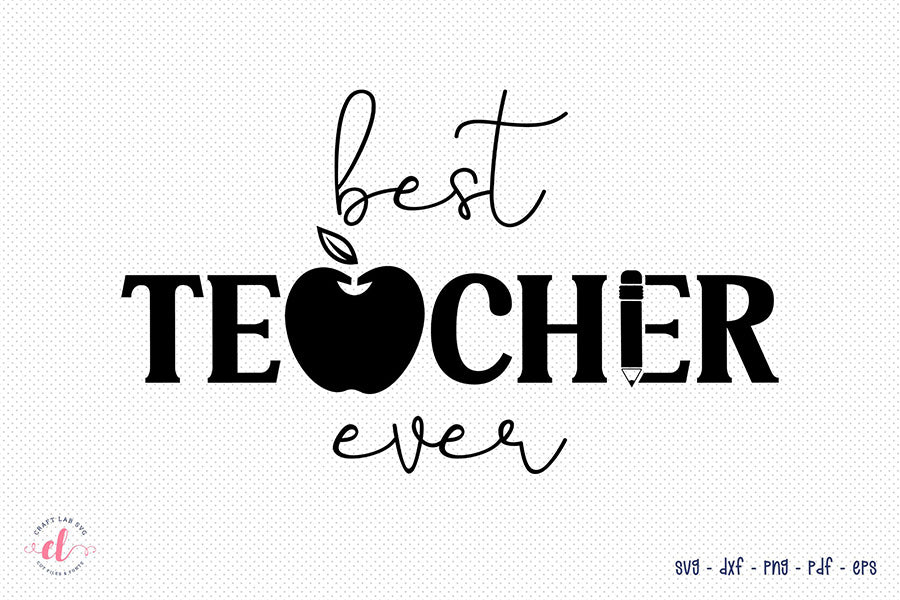 Best Teacher Ever | Teacher SVG Design