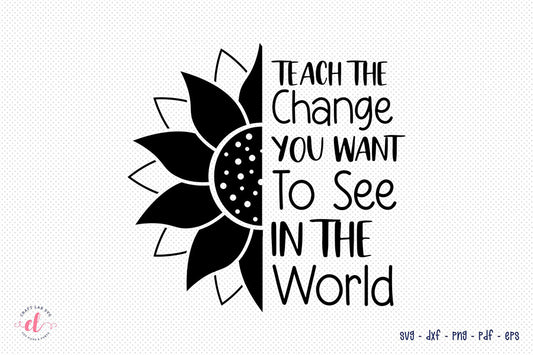 Teach the Change You Want to See in the World SVG