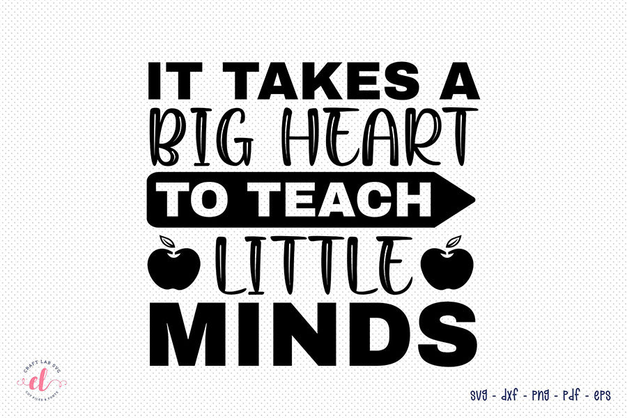 It Takes a Big Heart SVG, Teacher SVG