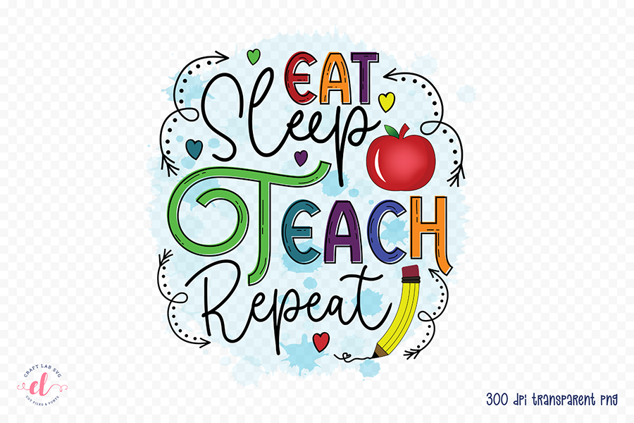 Teacher Sublimation Design, Eat Sleep Teach Repeat