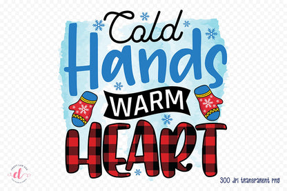 Cold Hands Warm Heart PNG Sublimation