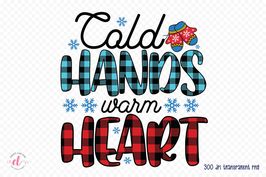 Cold Hands Warm Heart, Winter PNG Sublimation