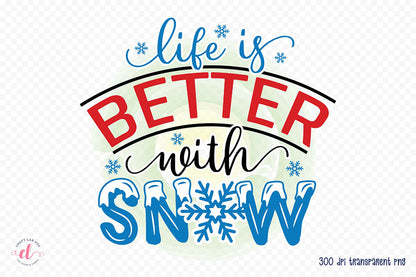 Life is Better with Snow | Winter PNG Sublimation