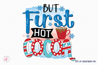 But First Hot Cocoa | Winter PNG Sublimation