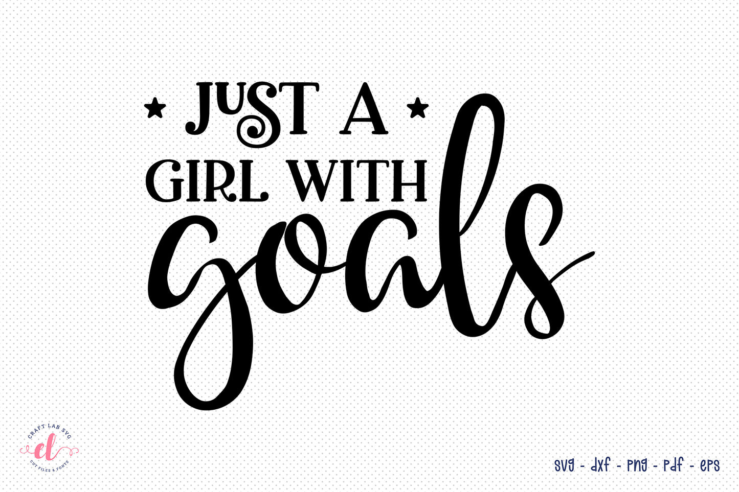 Girl Power SVG - Just a Girl With Goals SVG