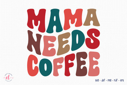 Mama Needs Coffee, Retro Mother's Day SVG