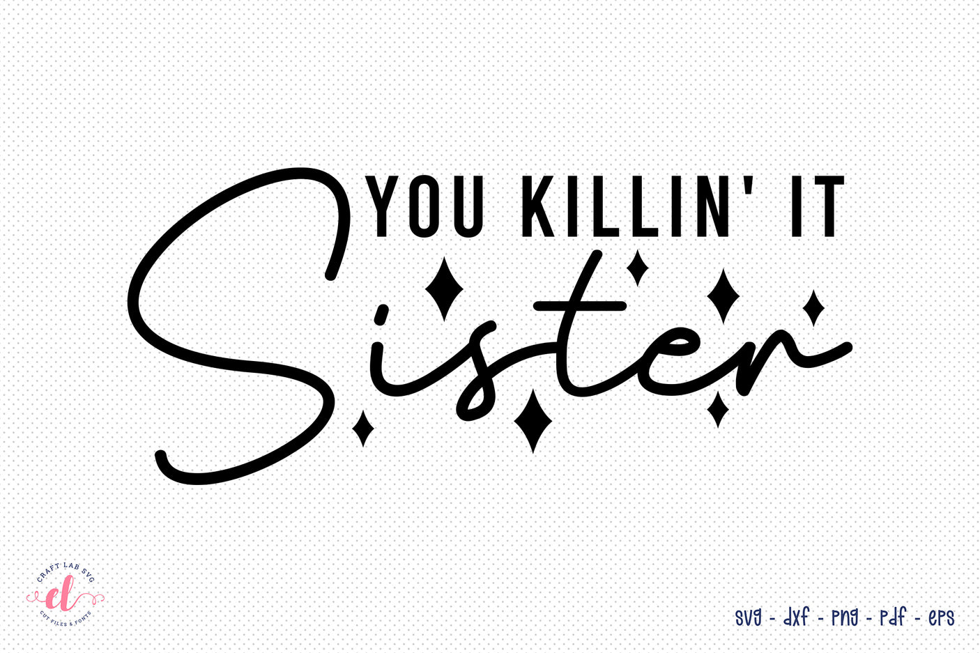 Girl Power SVG | You Killin It Sister SVG