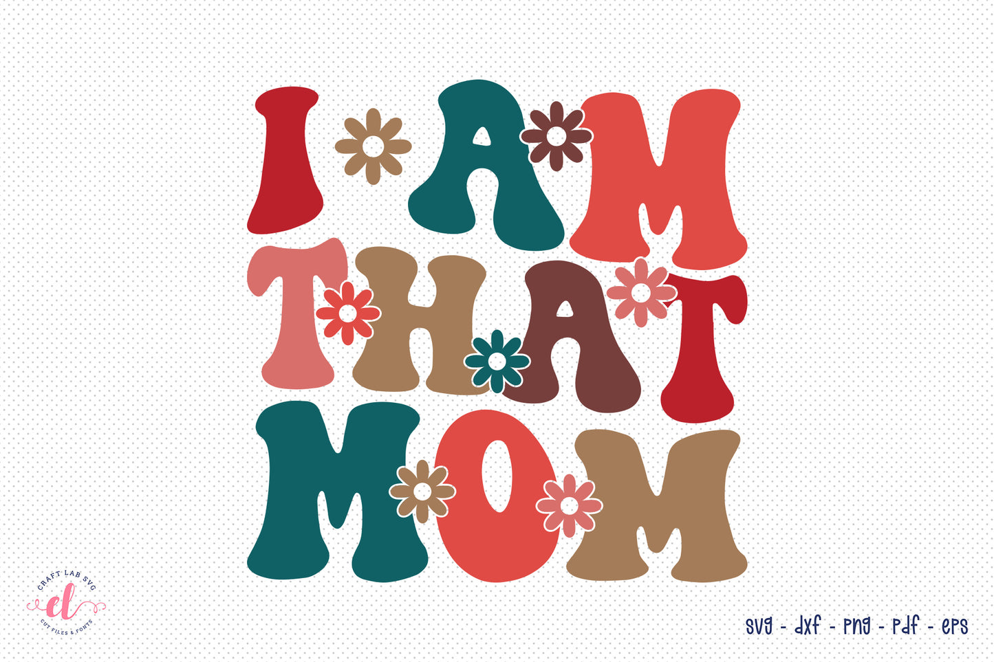 I'm That Mom - Retro Mother's Day SVG